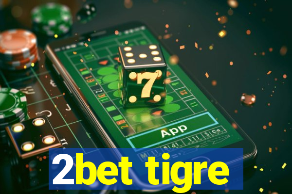 2bet tigre